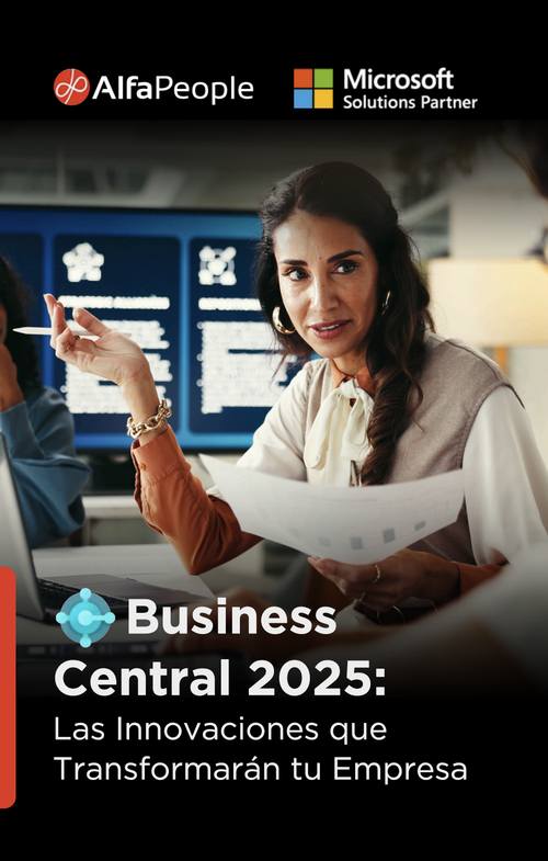 Business Central 2025: Las Innovaciones que Transformarán tu Empresa